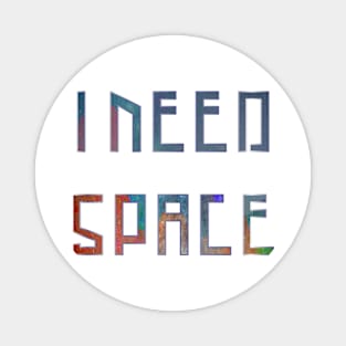 I Need Space Galaxy Letters Magnet